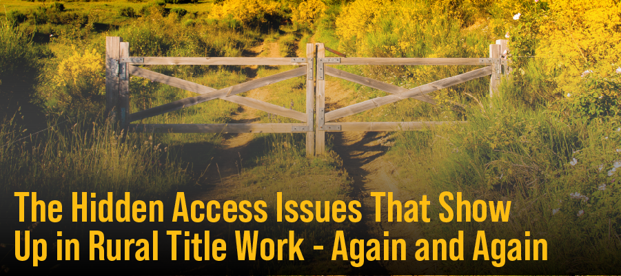 The Hidden Access Issues That Show Up in Rural Title Work - Again and Again teaser